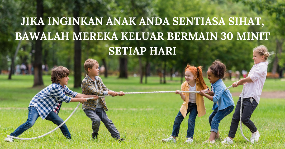Jika Inginkan Anak Anda Sentiasa Sihat, Bawalah Mereka Keluar Bermain 30 Minit Setiap Hari
