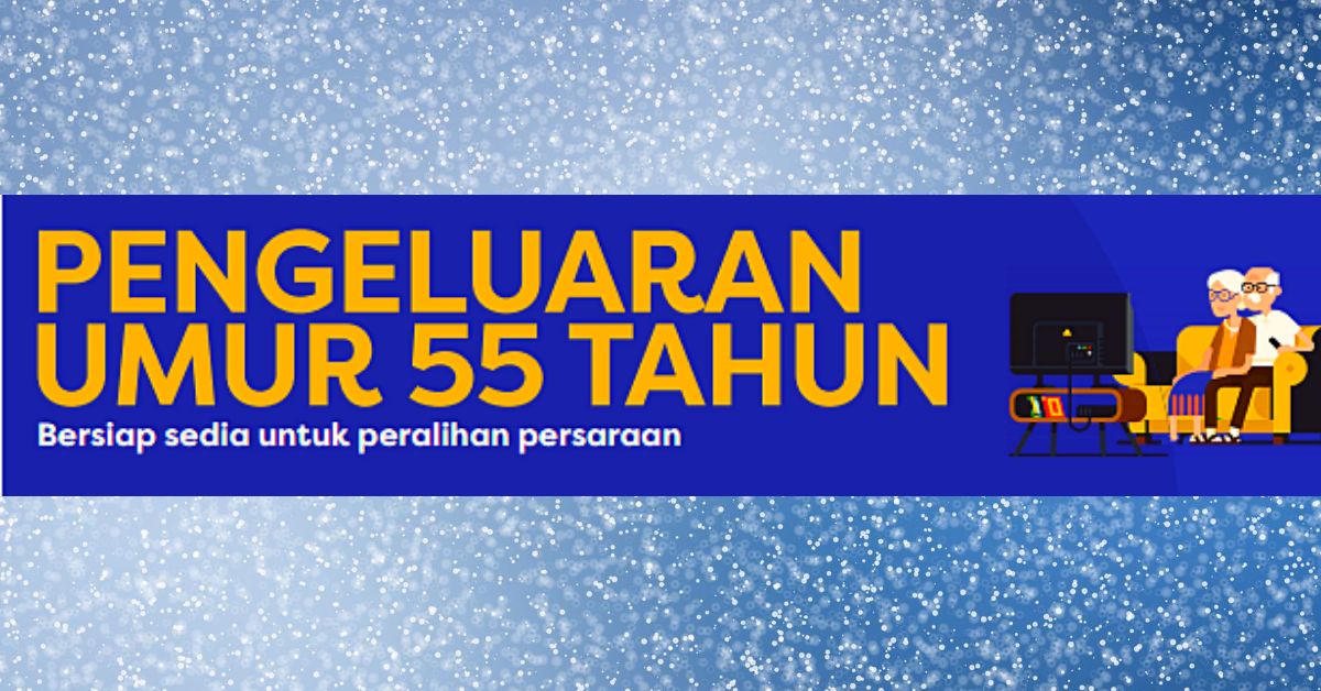 Semak Syarat Kelayakan Pengeluaran KWSP Ketika Umur 55 Tahun