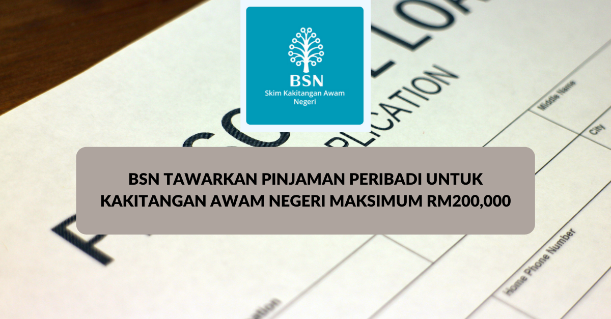 Bsn Tawarkan Pinjaman Peribadi Untuk Kakitangan Awam Negeri Maksimum Rm200 000 Aztetic